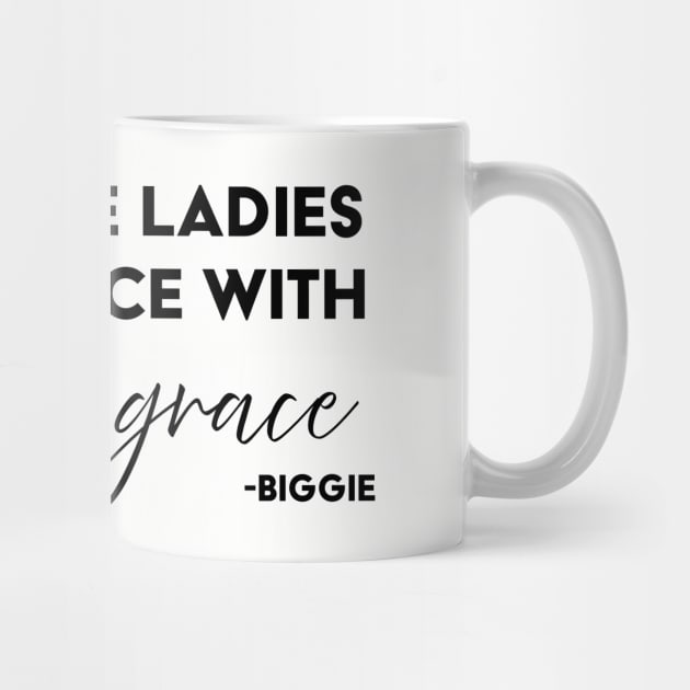 To all the ladies in the place with style & grace by UrbanLifeApparel